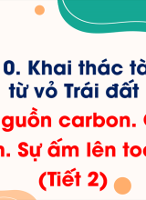 Bài 32. Nguồn carbon. Chu trình carbon. Sự ấm lên toàn cầu (Tiết 2)